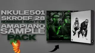[FREE PACK] AMAPIANO SAMPLE PACK 2024 | NKULE501& SKROEF28 - NUMBERS DIDN'T LIE PACK | FL STUDIO 21😭