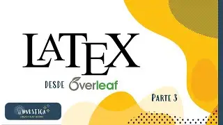 Latex desde Overleaf ✔- Parte III 👏- Configuración de tablas y símbolos matemáticos