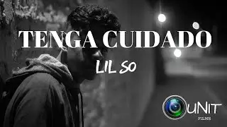 Tenga Cuidado // Lil So // UNIT Films