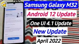 Samsung Galaxy M32 Android 12 Update & One UI 4.1 Update | Latest Security Patch