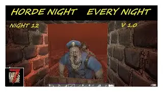 Horde Night Every Night 1.0 | Night 12 | 7 Days To Die 1.0