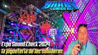 💥💥VISITAMOS LA EXPO SOUND:CHECK 2024 EN LA CDMX💥💥✨✨(PRIMERA PARTE)✨✨