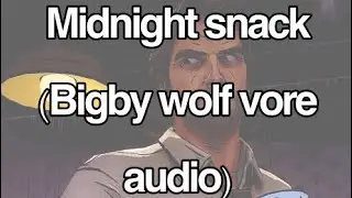 Midnight Snack| (Bigby Wolf vore audio.)