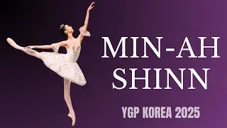 Min-ah Shinn - Youth Grand Prix 2025 Korea Semi-Final 1st Place Winner - Sleeping Beauty