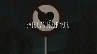 Emir Can İğrek ~Kor °mu•sic°