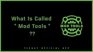 What is called " Mod Tools " ? | TechXy | Official App