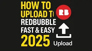 How To Upload To Redbubble Fast & Easy 2025 | Redbubble Tutorial