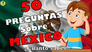 ✔50 preguntas sobre México con opciones ¿Cuántas te sabes?