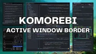 Komorebi | Windows 11 Tiling Window Manager | Active Window Border Customization Tutorial