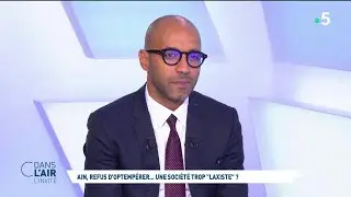 Driss Aït Youssef - Ain, refus d'obtempérer... une société "laxiste" ? #cdanslair l'invité 31.08.24