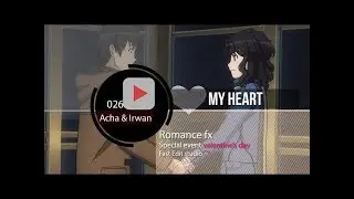 【FES】 My Heart || Happy Valentine 2018