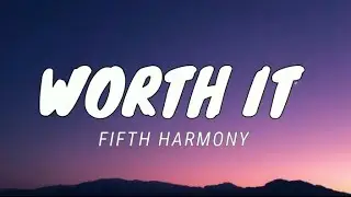 FIFTH HARMONY FT. KID INK - WORTH IT [LYRICS]