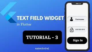 Text Field Widget In Flutter | Flutter Tutorials In smtechviral | Tutorial - 3