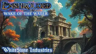 Enshrouded | Wake Of The Water! [7]