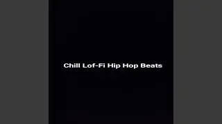 Chill Lof-Fi Hip Hop Beats