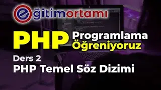 PHP Öğreniyoruz | Ders 2 Temel Söz Dizimi