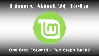 Linux Mint 20 Beta | One Step Forward - Two Steps Back?