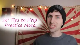 10 Tips to Help Yourself Practice More - Juggling Tutorial
