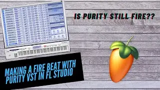 IS PURITY STILL FIRE??? Making A FIRE Beat With PURITY VST in FL Studio 20