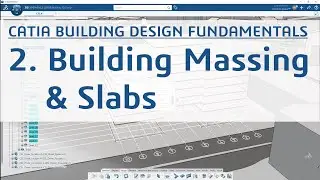 2. CATIA Building Design Fundamentals Part 2/8 - Building Massing and Slabs
