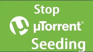 How to Stop  uTorrent Seeding (Easy Method)   ||  Stop uTorrent Seeding