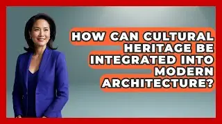 How Can Cultural Heritage Be Integrated into Modern Architecture? - Exploring Southwest Europe