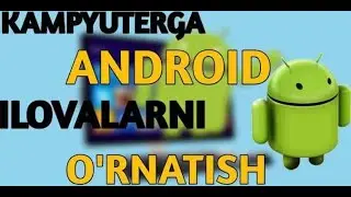 KAMPYUTERGA  ANDROID PRAGRAMMALARNI O'RNATISH