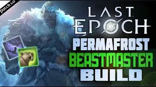 The ULTIMATE Permafrost Beastmaster Build | Last Epoch