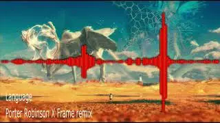 Language Porter Robinson Remix