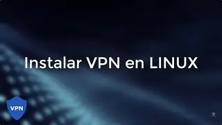Instalar VPN en Linux - paso a paso