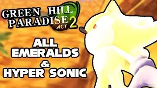 Green Hill Paradise Act 2 - All Chaos Emeralds & Hyper Sonic! (Sonic Fan Games)