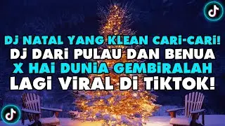 DJ DARI PULAU DAN BENUA X HAI DUNIA GEMBIRALAH REMIX NATAL FULL BASS 2023/2024