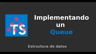 Estructura de datos: Implementando un queue