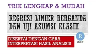 Analisis Regresi Linier Berganda Sekaligus Uji Asumsi Klasik dengan R STUDIO