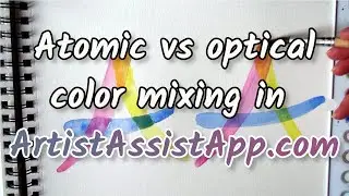 🎨 Atomic and Optical Color Mixing, Glazing and Layering Watercolor in ArtistAssistApp