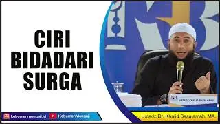 Inilah Ciri Bidadari Surga - Ustadz Dr. Khalid Basalamah, MA.