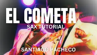 EL COMETA - GARCIA BROTHERS - TUTORIAL PARA EL SAX ALTO - SANTIAGO PACHECO