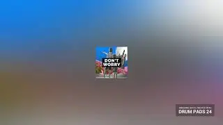 DON'T WORRY - Drum Pads 24