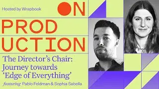 On Production: Pablo Feldman and Sophia Sabella on their Journey towards ‘Edge of Everything’