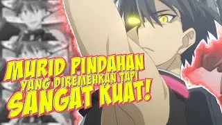 10 Anime Recommendations Where the MC is an Underrated But Very Strong Transfer Student