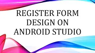 Android Register Form Design Example | Android Studio | Register Form Design
