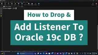Drop & Add Listener Oracle19c DB ?  |