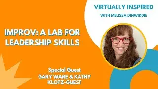Improv: A Lab For Leadership Skills with Gary Ware & Kathy Klotz-Guest