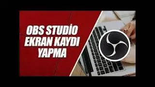 OBS Studio ile Nasıl Ekran Kaydı Yapılır?