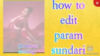 Editing tutorial ||How to edit Instagram trending param sundari❤||Jannat zubair||#trend