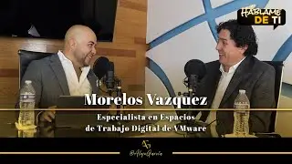 Episodio 3: Morelos Vazquez, Espacios de trabajo digital en la actualidad.