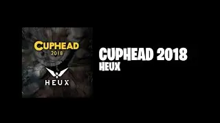 CUPHEAD 2018 - HEUX