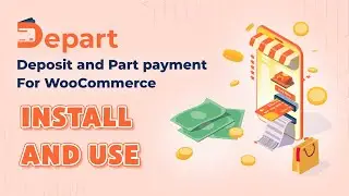 Install and Use - DEPART – Deposit and Part payment for WooCommerce