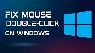 How to Fix Mouse Double Clicking Issue on Windows 11