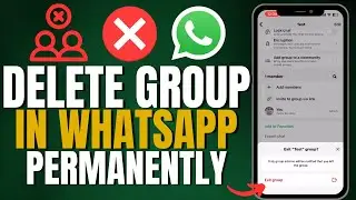 🚫 How to Permanently Delete WhatsApp Groups (Step-by-Step Guide)
